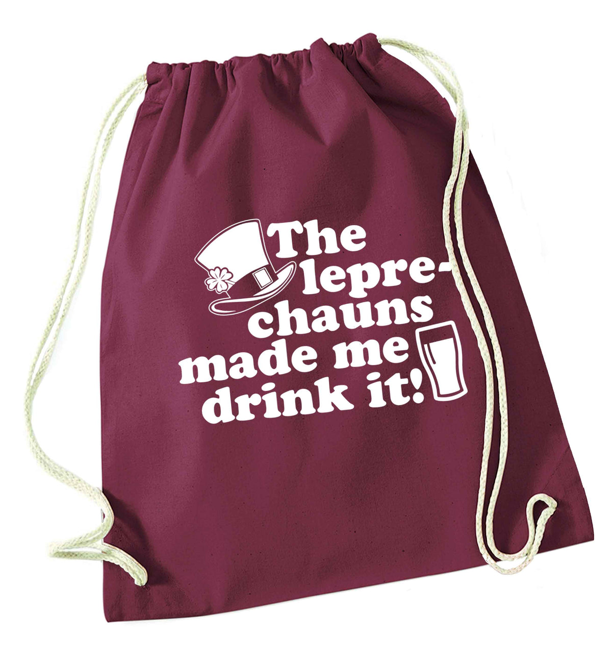 The leprechauns made me drink it maroon drawstring bag