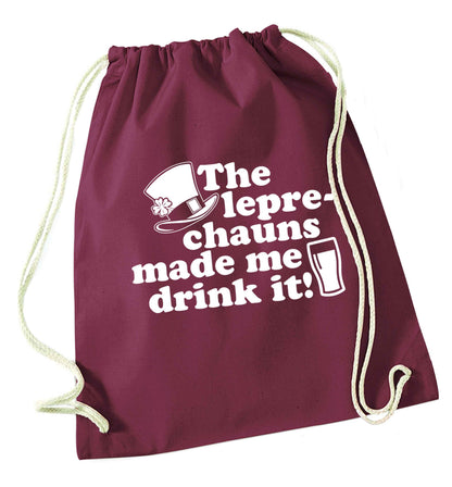 The leprechauns made me drink it maroon drawstring bag