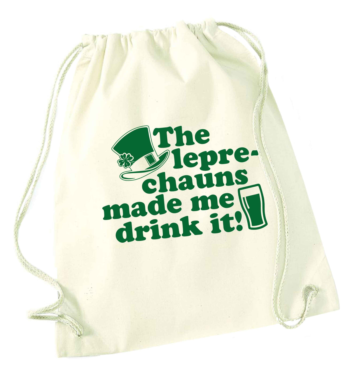 The leprechauns made me drink it natural drawstring bag