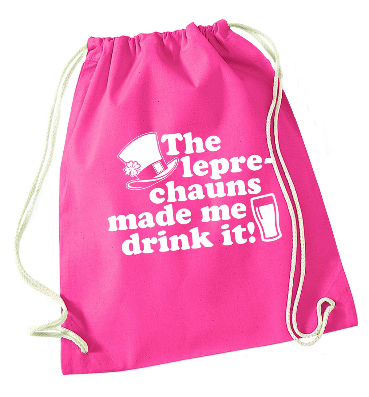 The leprechauns made me drink it pink drawstring bag