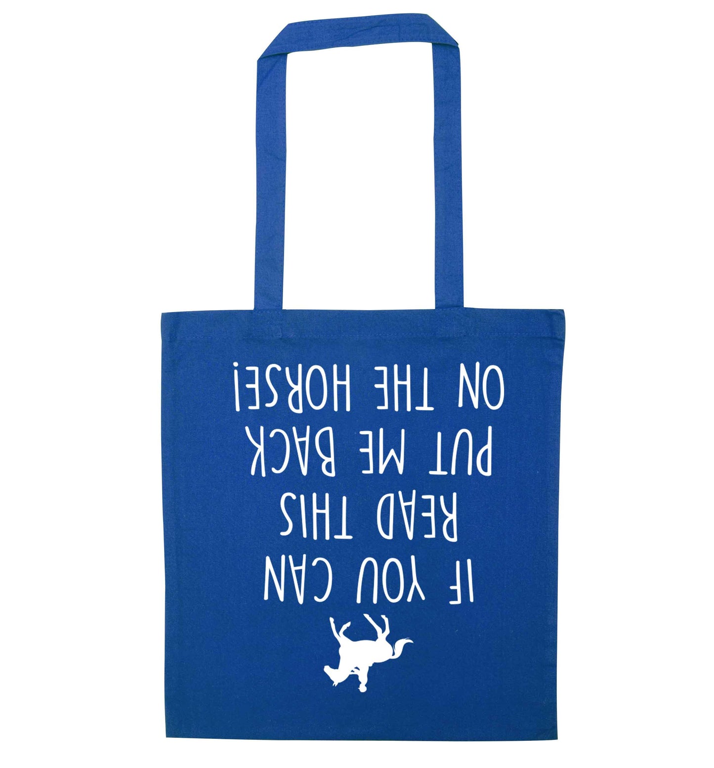 If you can read this put me back on the horse blue tote bag
