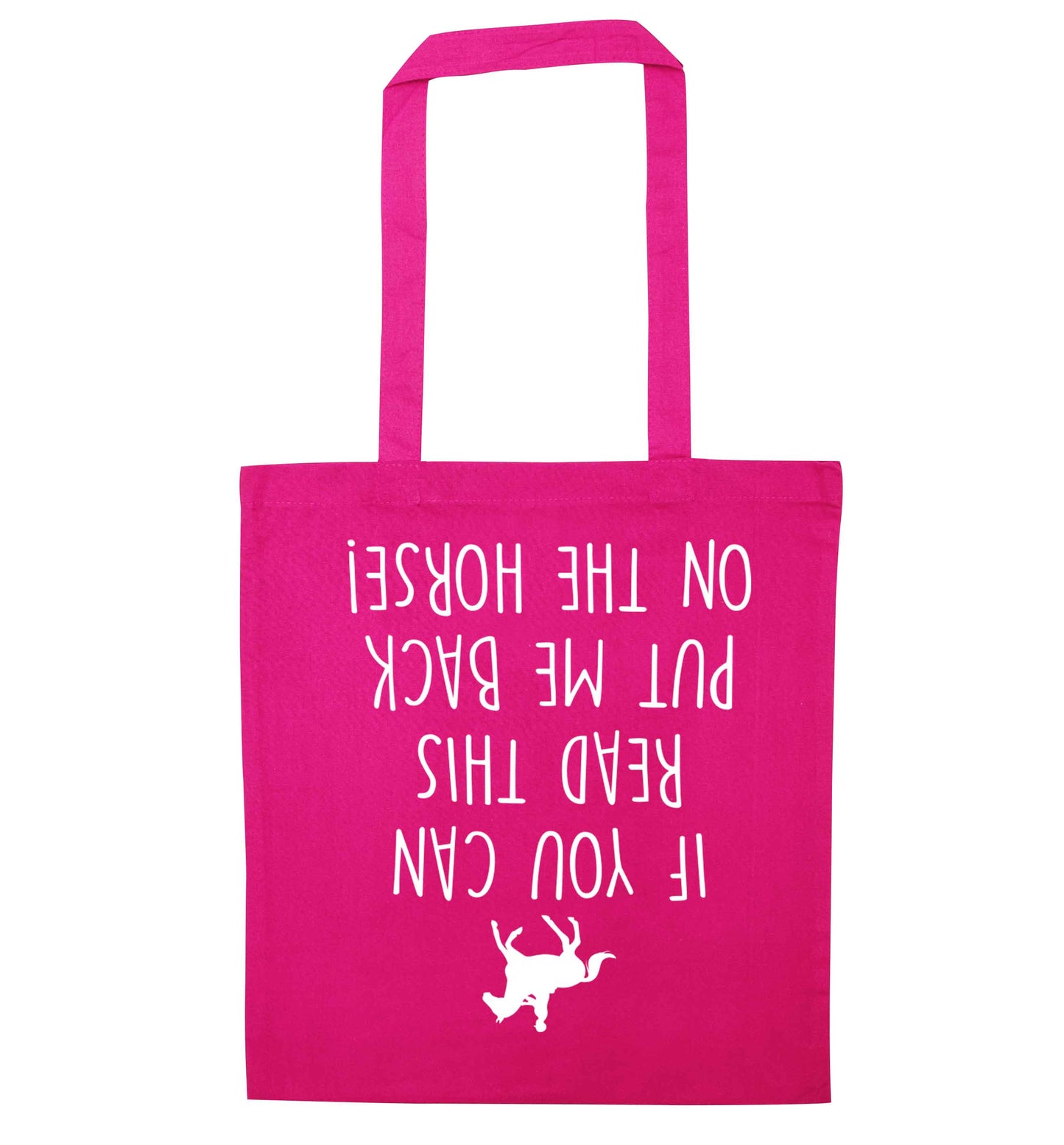 If you can read this put me back on the horse pink tote bag