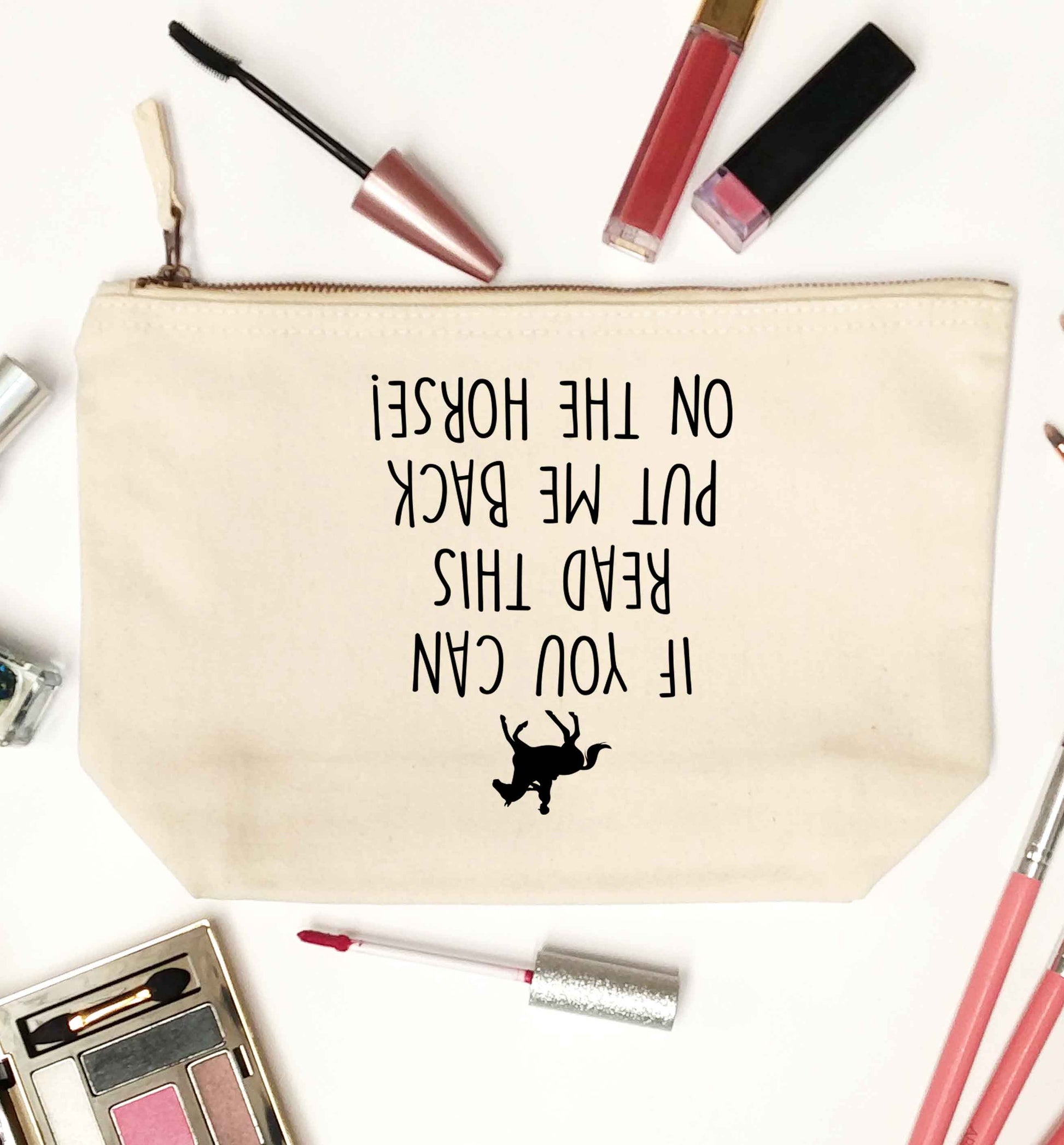 If you can read this put me back on the horse natural makeup bag