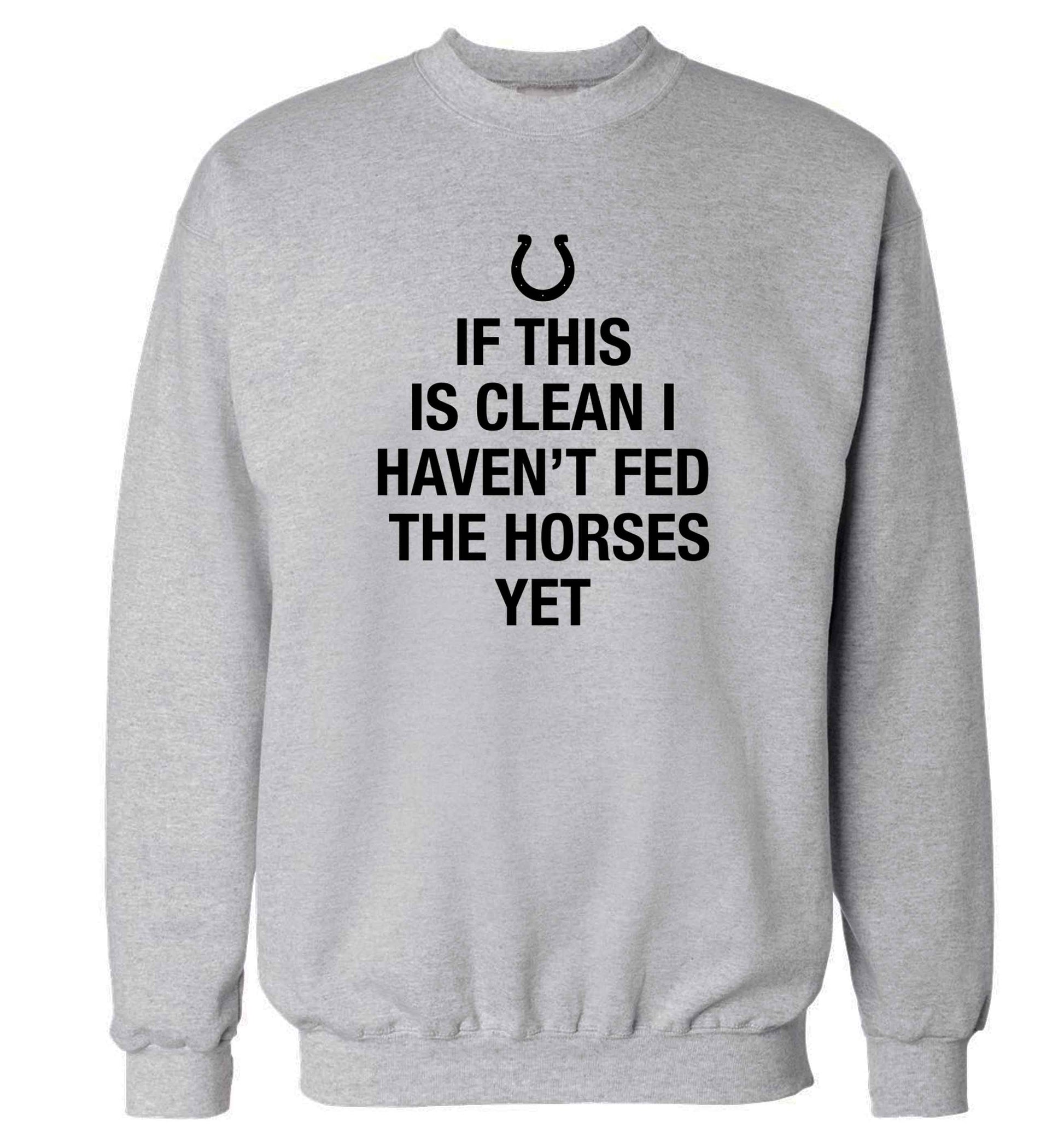 If this isn't clean I haven't fed the horses yet adult's unisex grey sweater 2XL