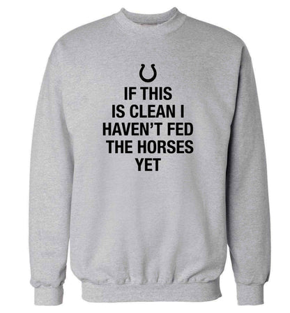 If this isn't clean I haven't fed the horses yet adult's unisex grey sweater 2XL