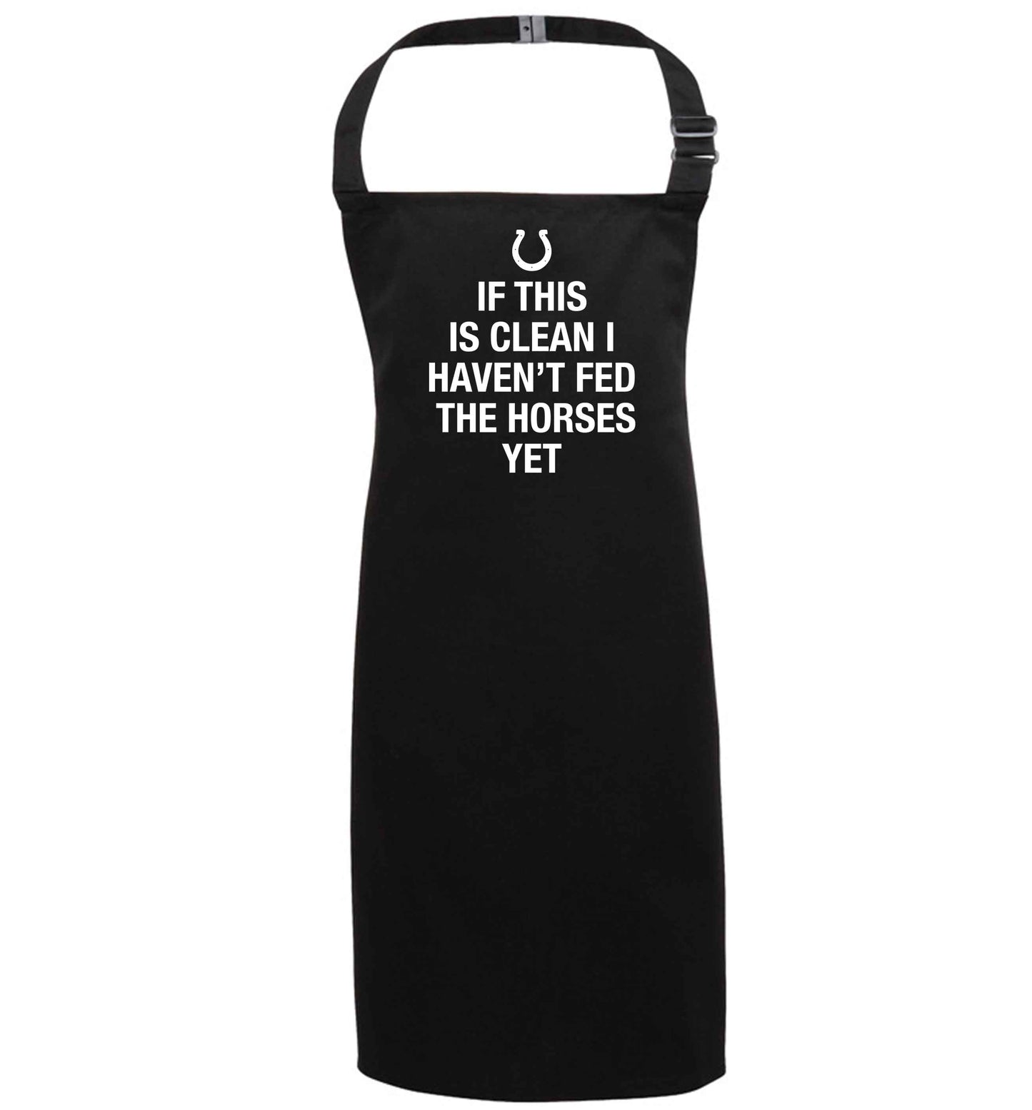 If this isn't clean I haven't fed the horses yet black apron 7-10 years