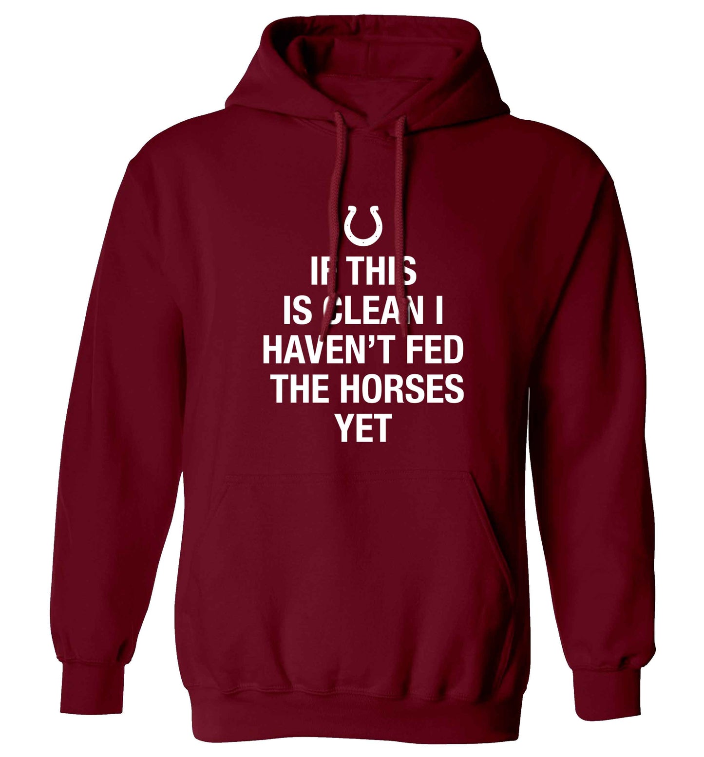 If this isn't clean I haven't fed the horses yet adults unisex maroon hoodie 2XL