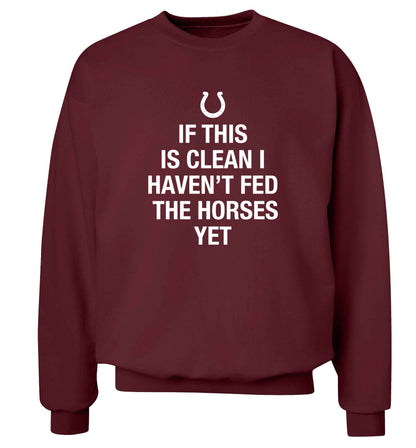 If this isn't clean I haven't fed the horses yet adult's unisex maroon sweater 2XL