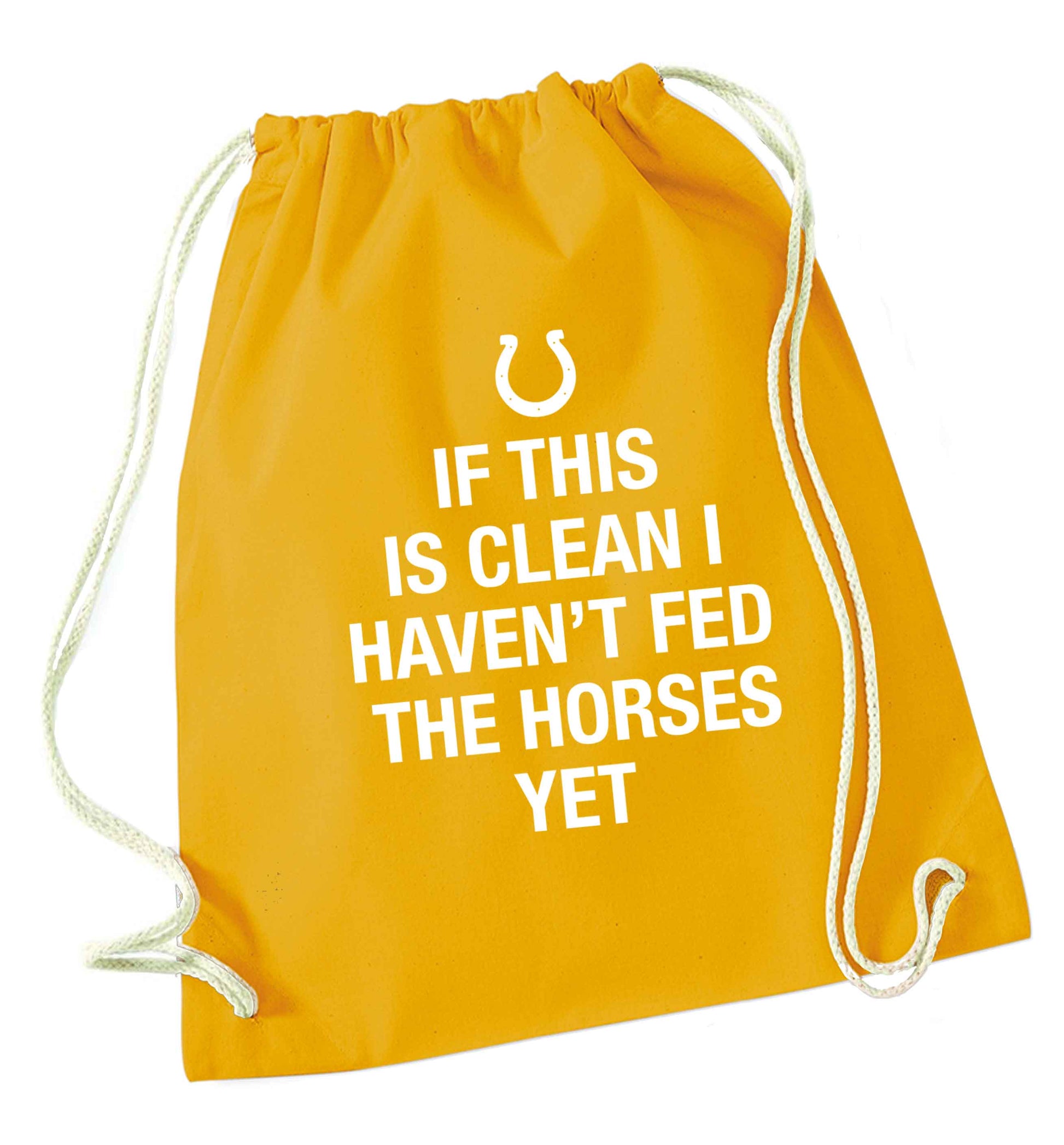 If this isn't clean I haven't fed the horses yet mustard drawstring bag