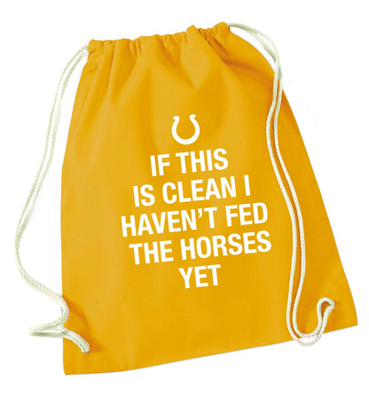 If this isn't clean I haven't fed the horses yet mustard drawstring bag