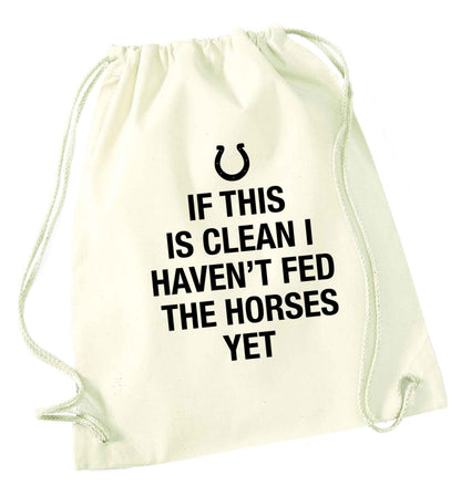 If this isn't clean I haven't fed the horses yet natural drawstring bag
