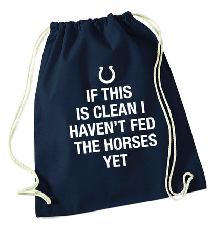 If this isn't clean I haven't fed the horses yet navy drawstring bag