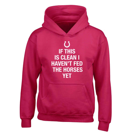 If this isn't clean I haven't fed the horses yet children's pink hoodie 12-13 Years