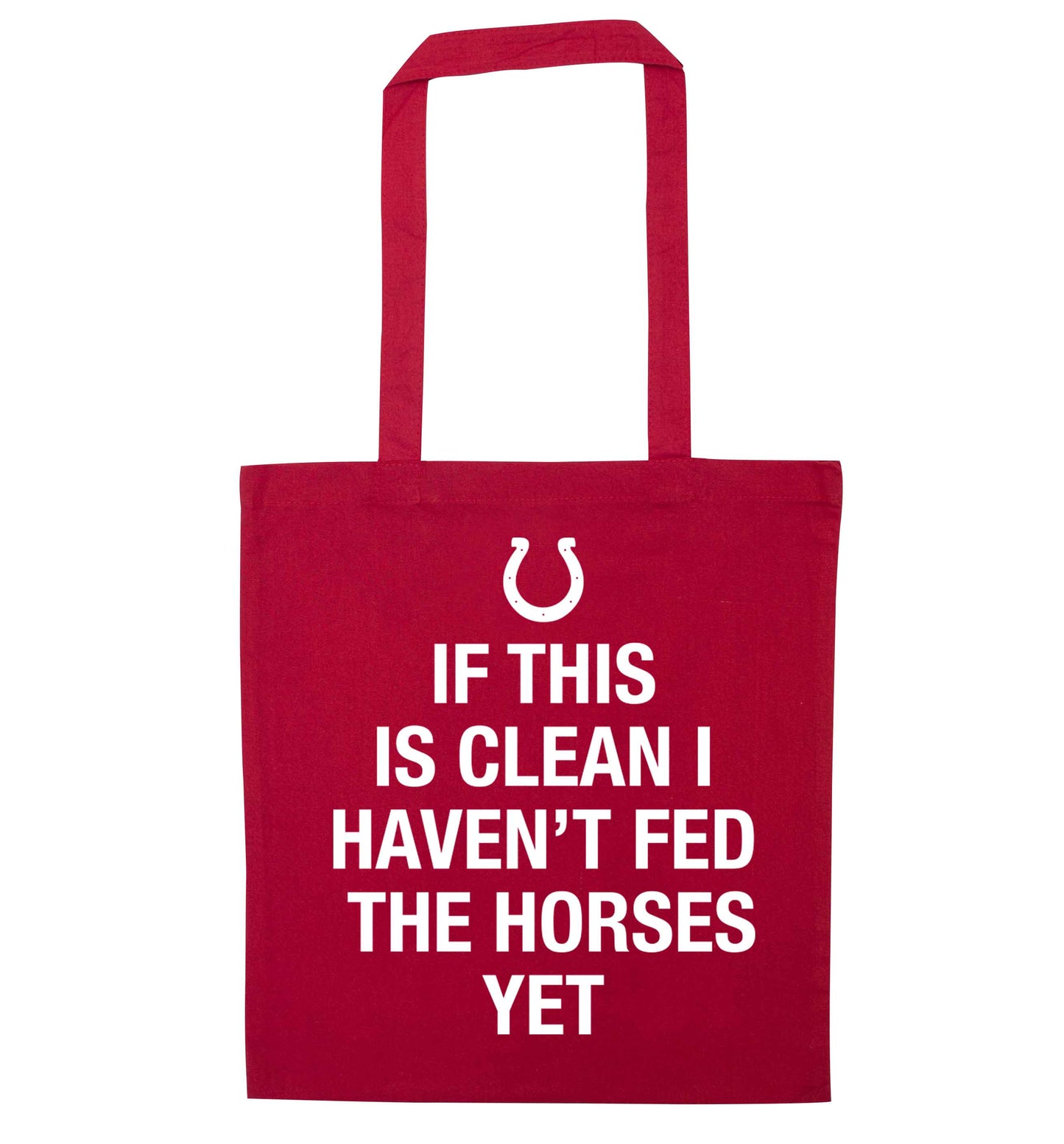 If this isn't clean I haven't fed the horses yet red tote bag