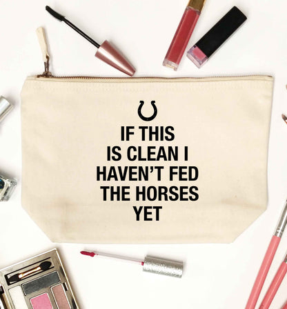 If this isn't clean I haven't fed the horses yet natural makeup bag