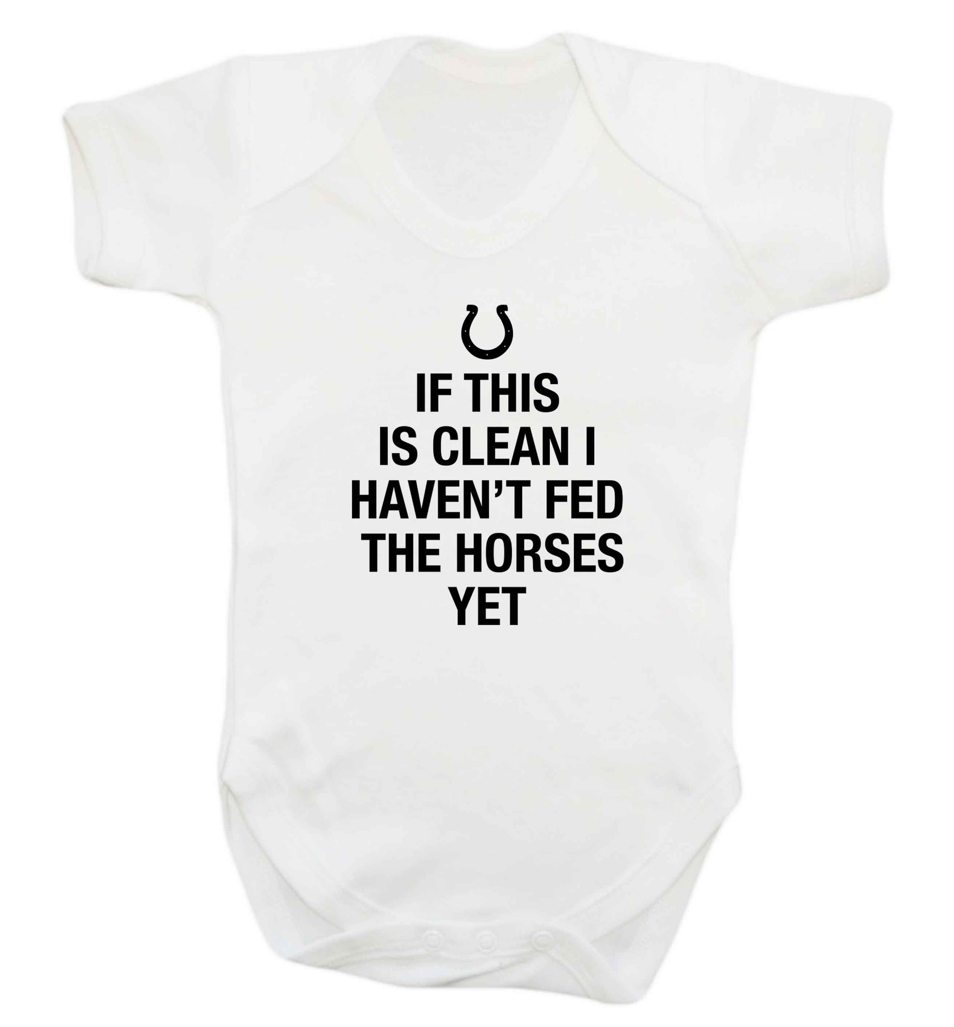 If this isn't clean I haven't fed the horses yet baby vest white 18-24 months