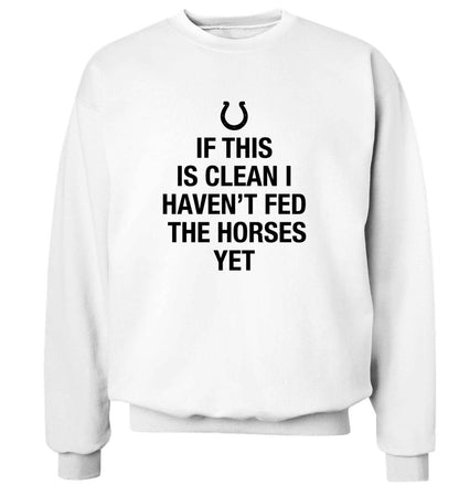 If this isn't clean I haven't fed the horses yet adult's unisex white sweater 2XL