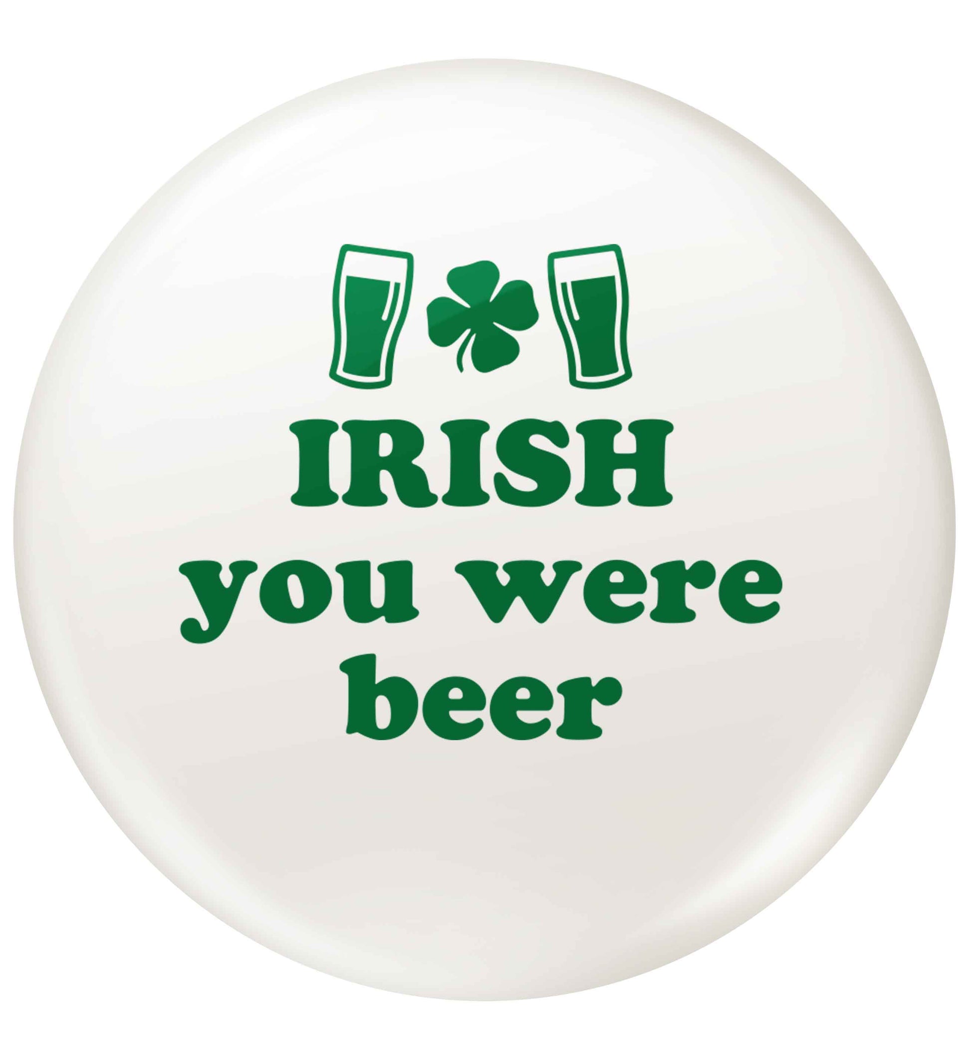 Irish you were beer small 25mm Pin badge