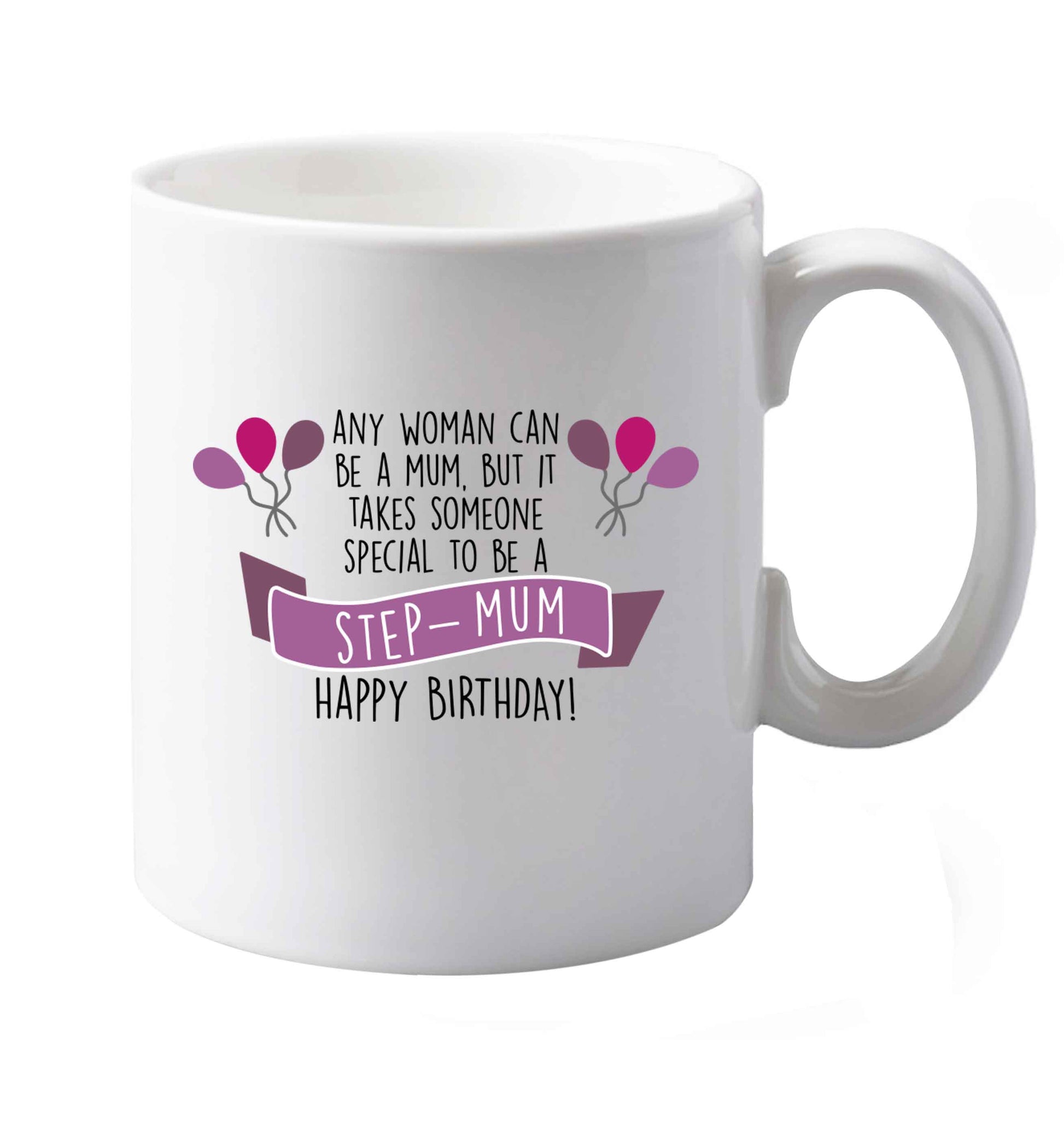 10 oz Takes someone special to be a step-mum, happy birthday! ceramic mug both sides