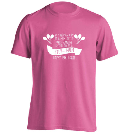 Takes someone special to be a step-mum, happy birthday! adults unisex pink Tshirt 2XL