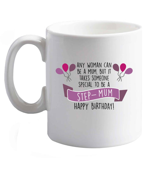 10 oz Takes someone special to be a step-mum, happy birthday! ceramic mug right handed