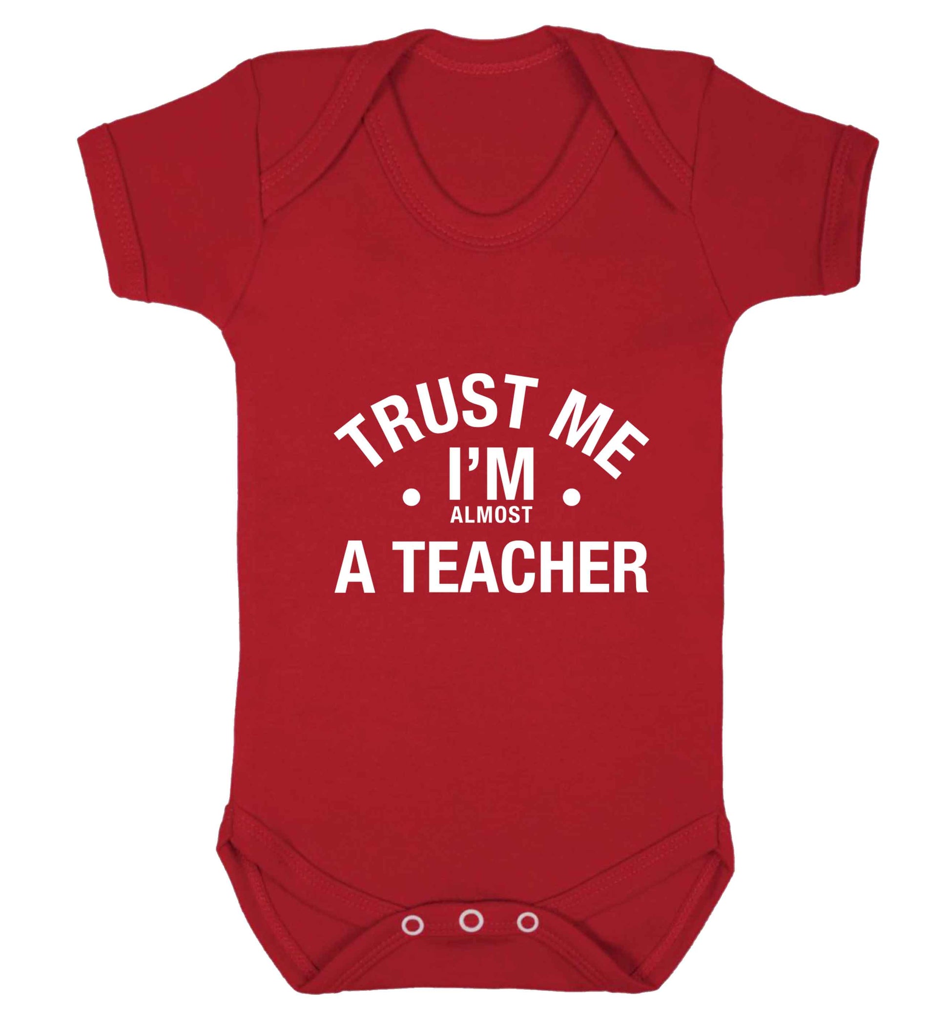 Trust me I'm almost a teacher baby vest red 18-24 months