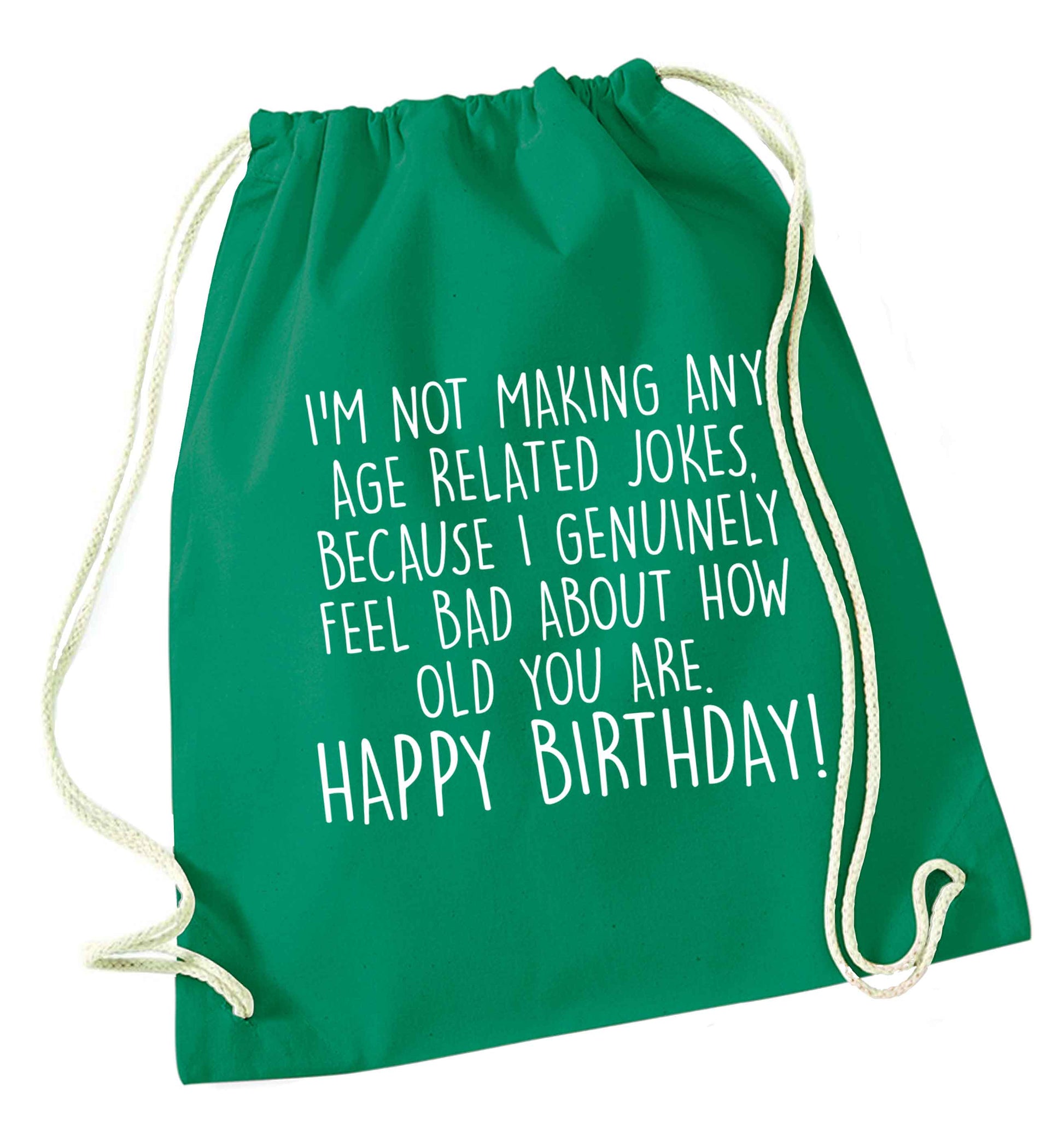 I'm not making any age related jokes because I genuinely feel bad for how old you are green drawstring bag