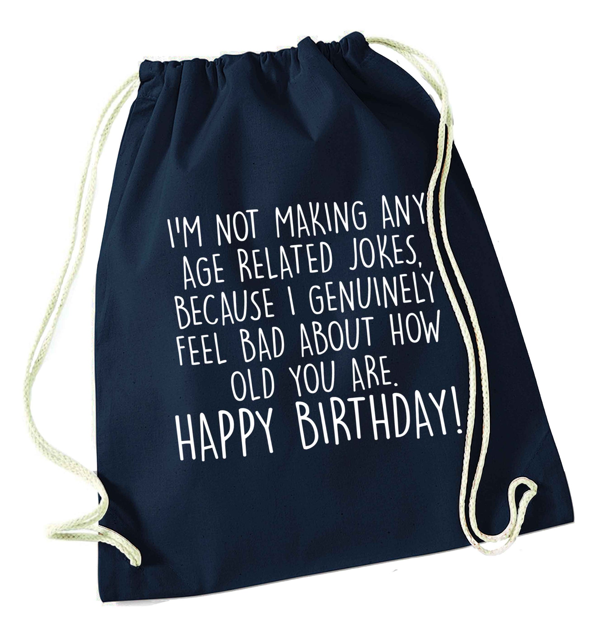I'm not making any age related jokes because I genuinely feel bad for how old you are navy drawstring bag