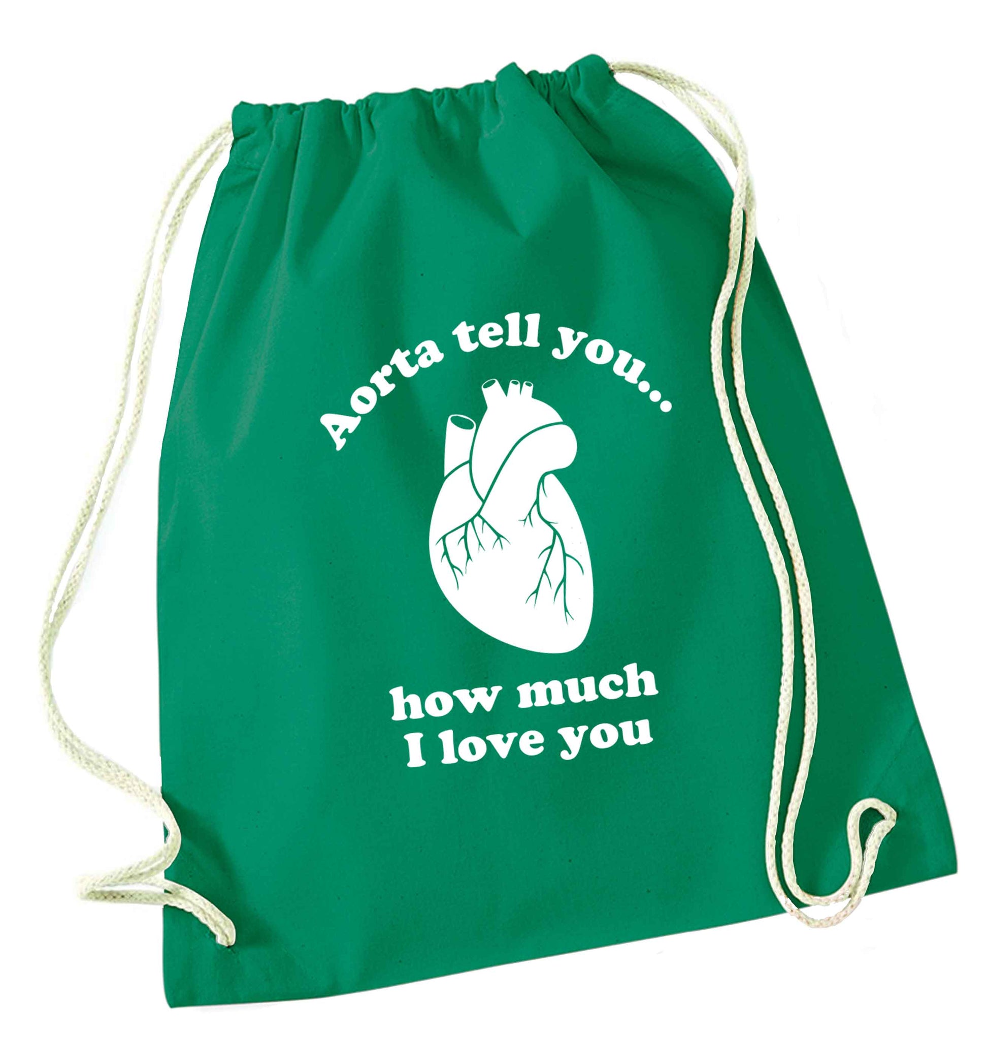 Aorta tell you how much I love you green drawstring bag