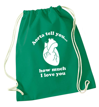 Aorta tell you how much I love you green drawstring bag