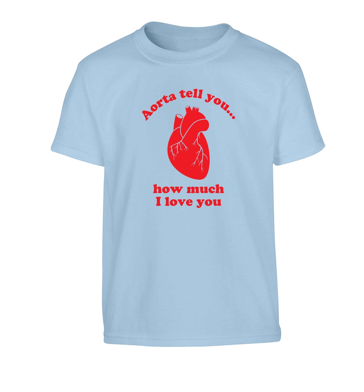 Aorta tell you how much I love you Children's light blue Tshirt 12-13 Years