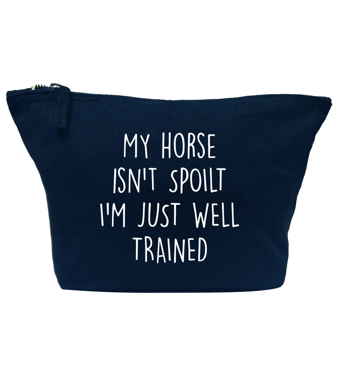 My horse isn't spoilt I'm just well trained navy makeup bag