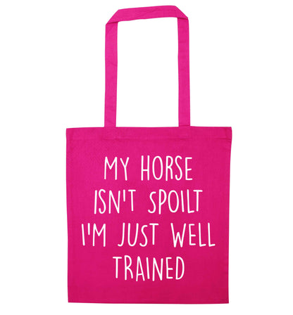 My horse isn't spoilt I'm just well trained pink tote bag