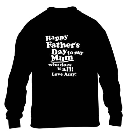 Happy Father's day to my mum who does it all children's black sweater 12-13 Years