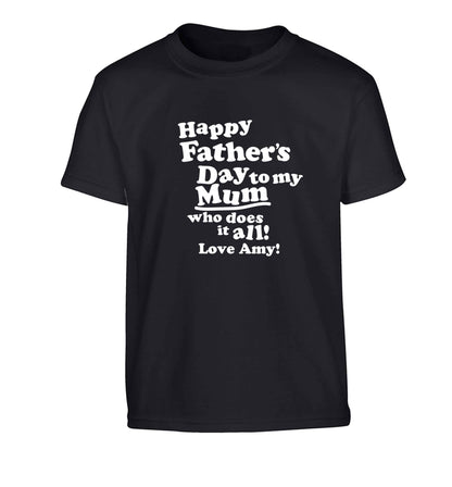Happy Father's day to my mum who does it all Children's black Tshirt 12-13 Years