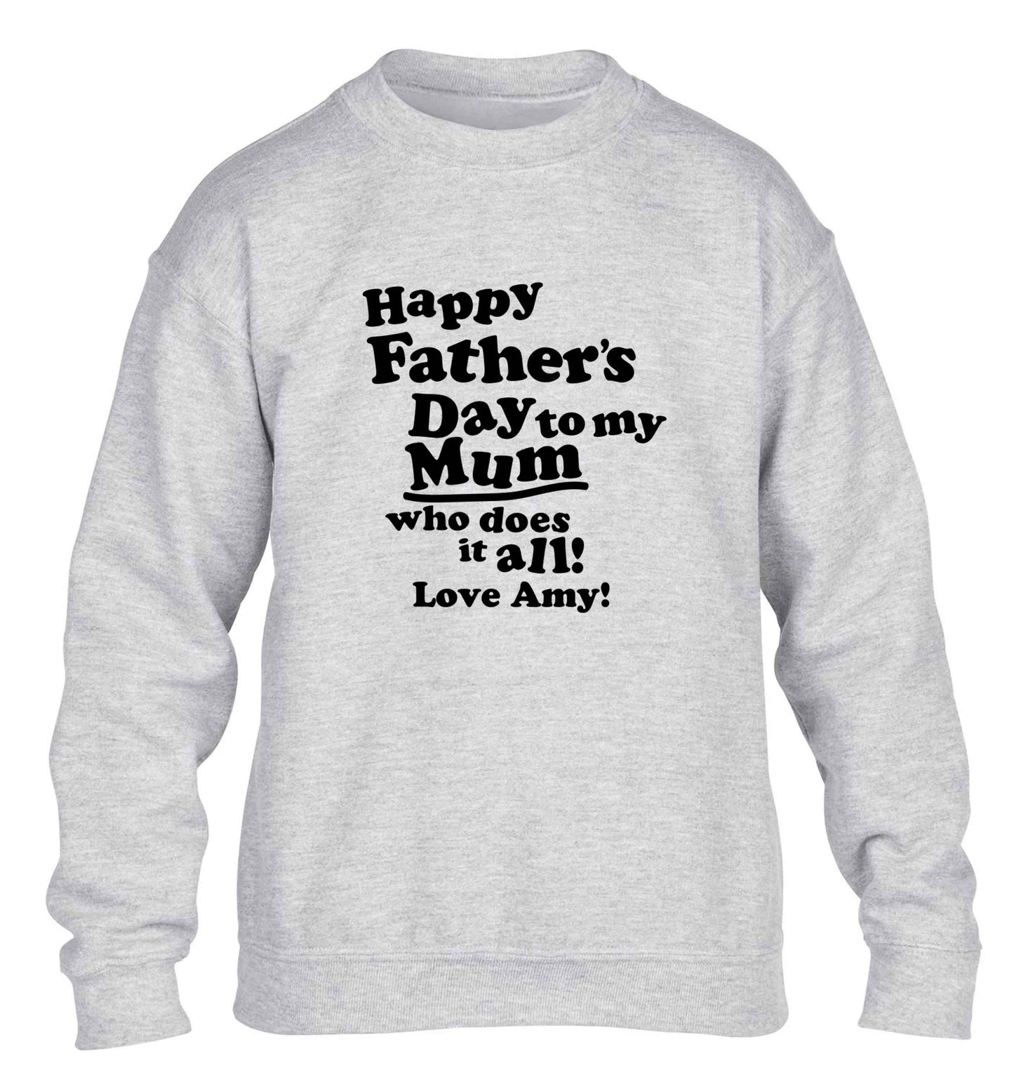 Happy Father's day to my mum who does it all children's grey sweater 12-13 Years
