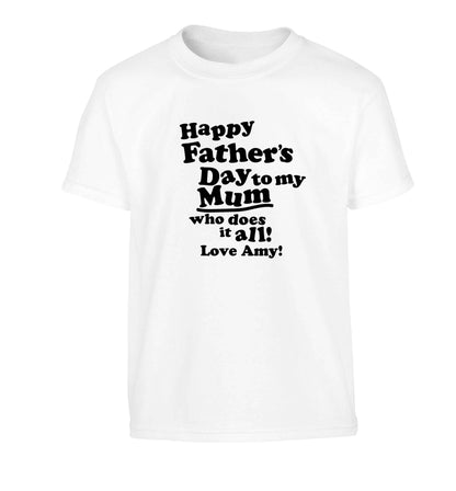 Happy Father's day to my mum who does it all Children's white Tshirt 12-13 Years