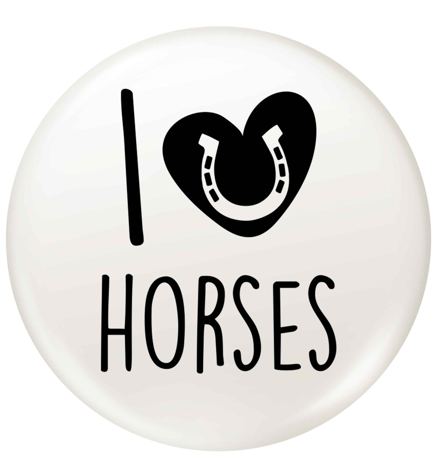 I love horses small 25mm Pin badge