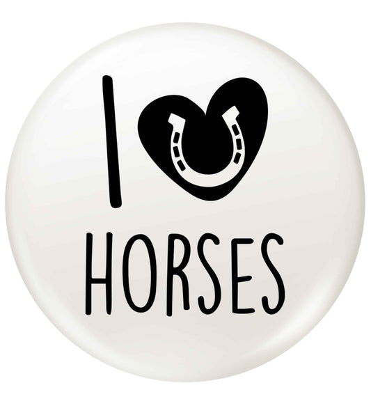 I love horses small 25mm Pin badge