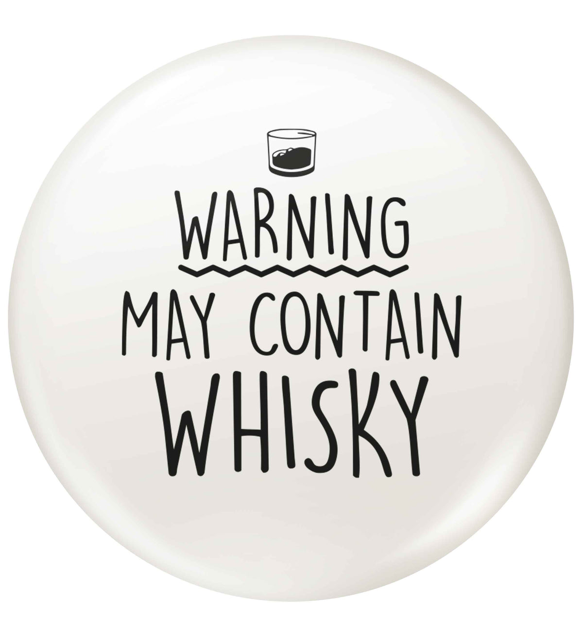 Warning may contain whisky small 25mm Pin badge