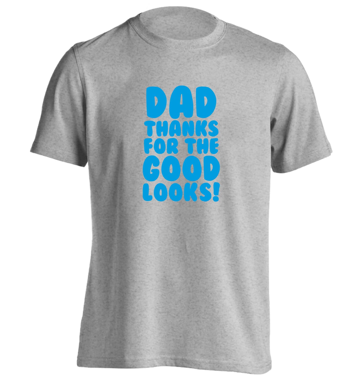 Dad thanks for the good looks adults unisex grey Tshirt 2XL