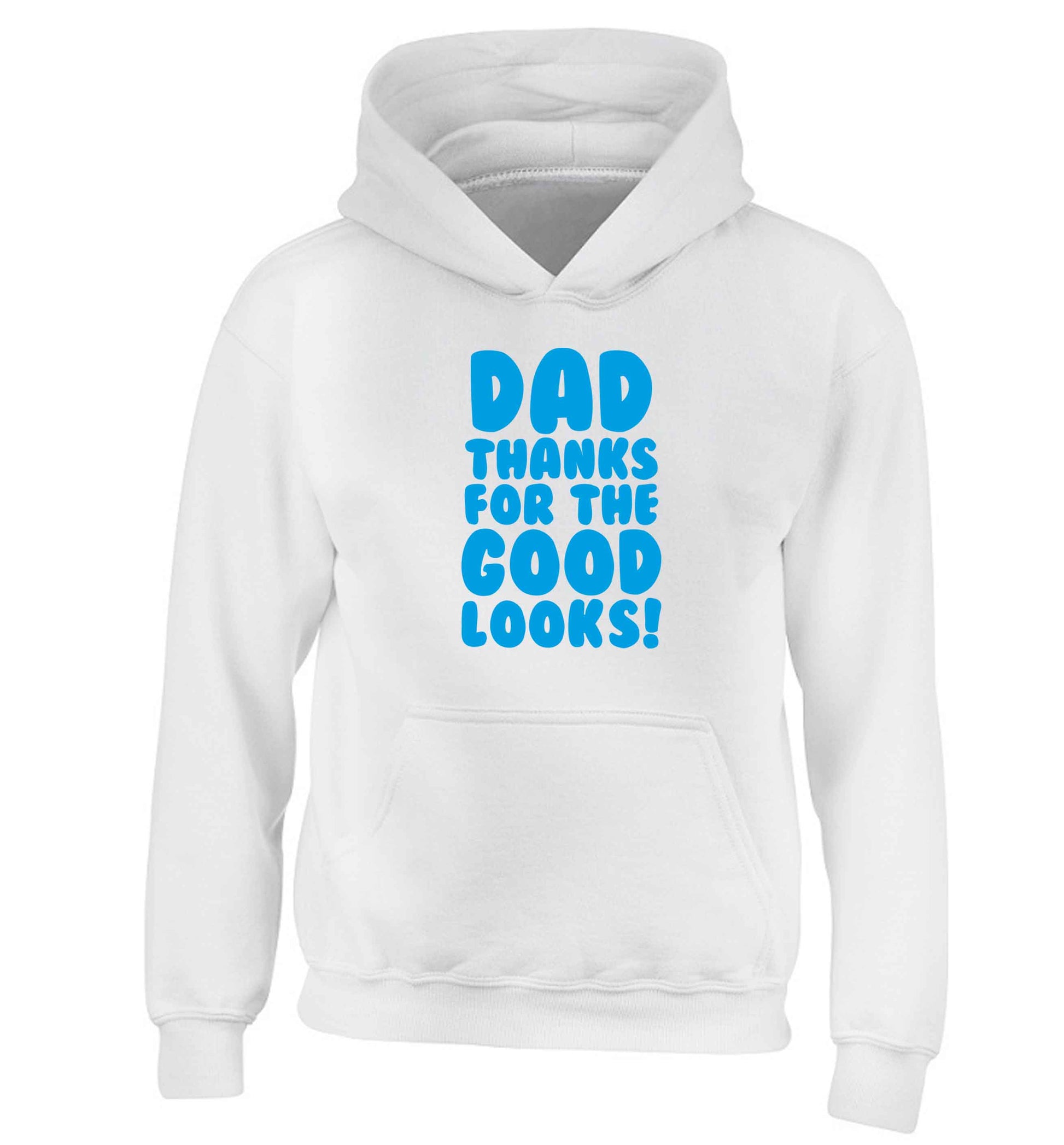Dad thanks for the good looks children's white hoodie 12-13 Years