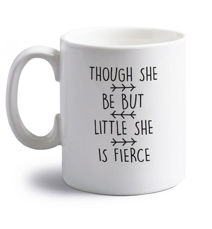 Though she be little she be fierce right handed white ceramic mug 