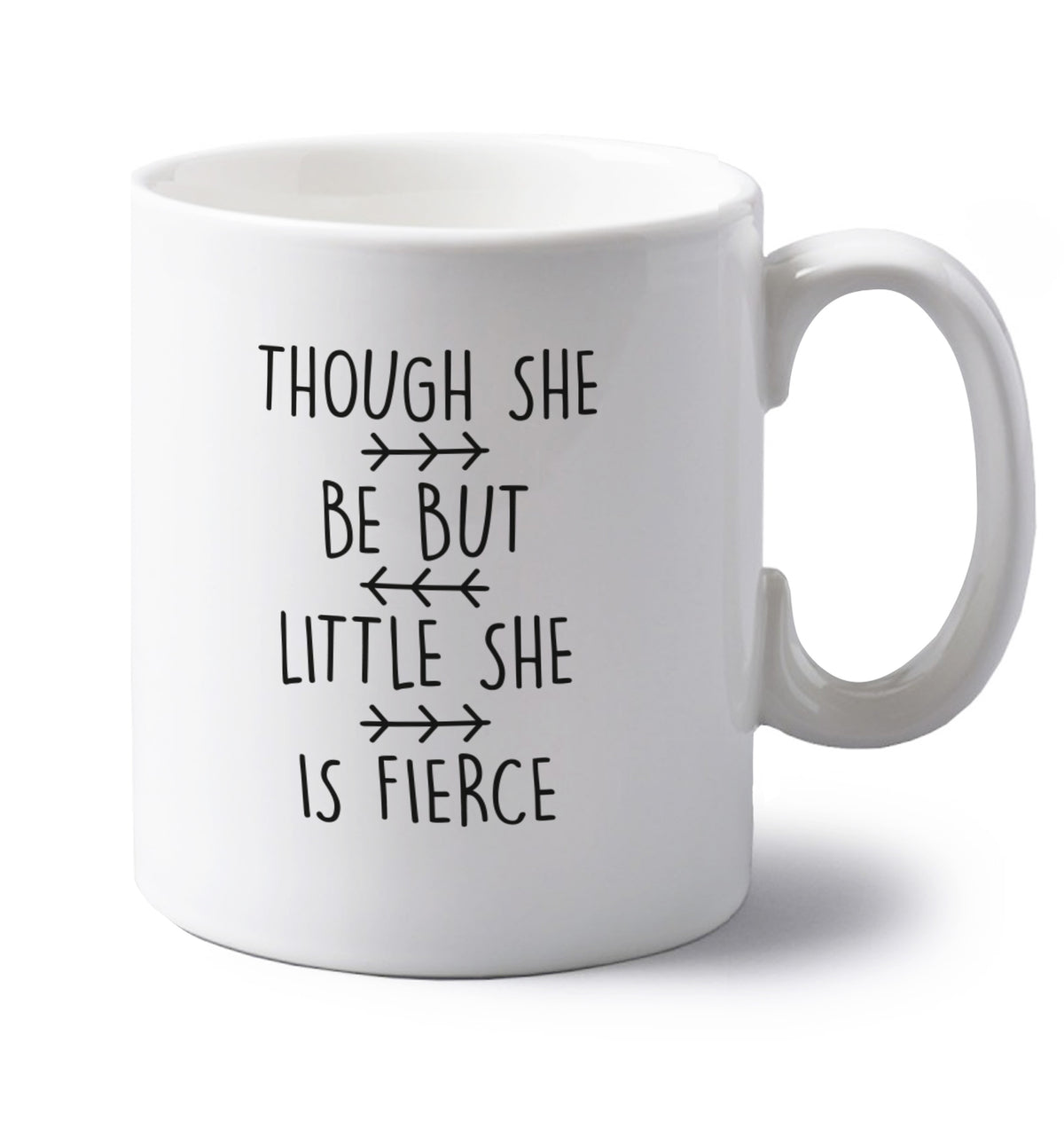 Though she be little she be fierce left handed white ceramic mug 