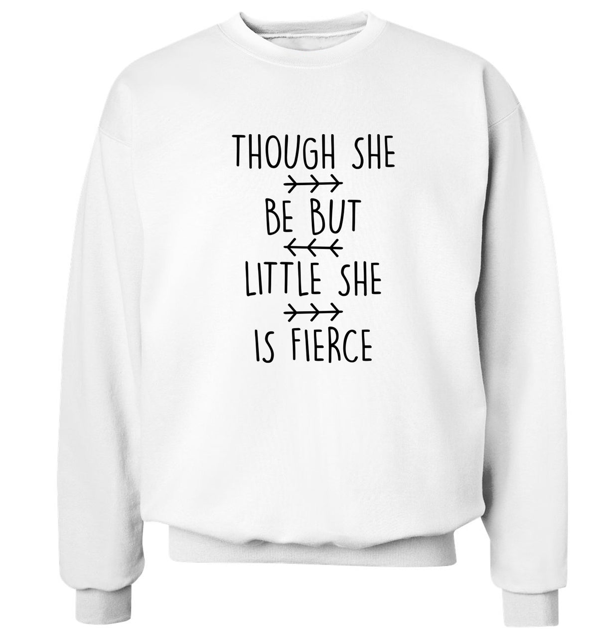 Though she be little she be fierce Adult's unisex white Sweater 2XL