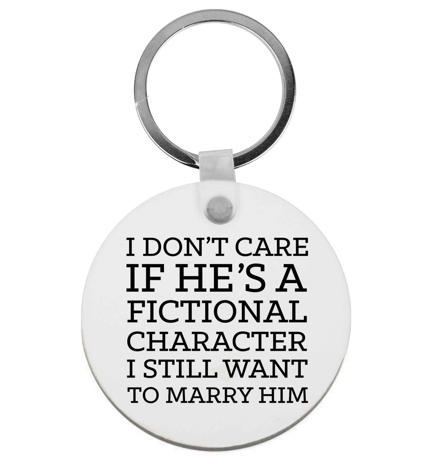 I don't care if he's a fictional character I still want to marry him | Keyring