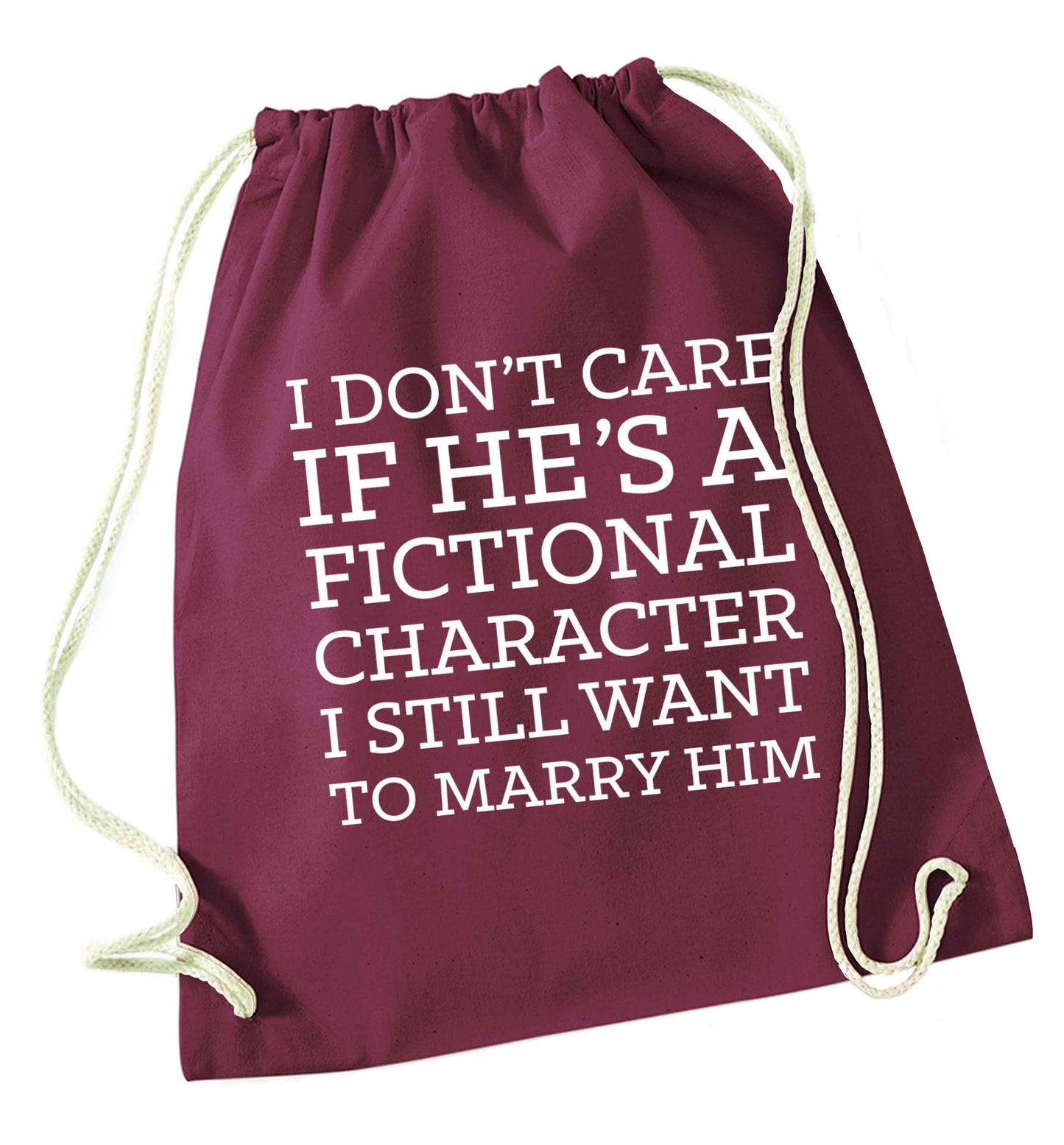 I don't care if he's a fictional character I still want to marry him maroon drawstring bag