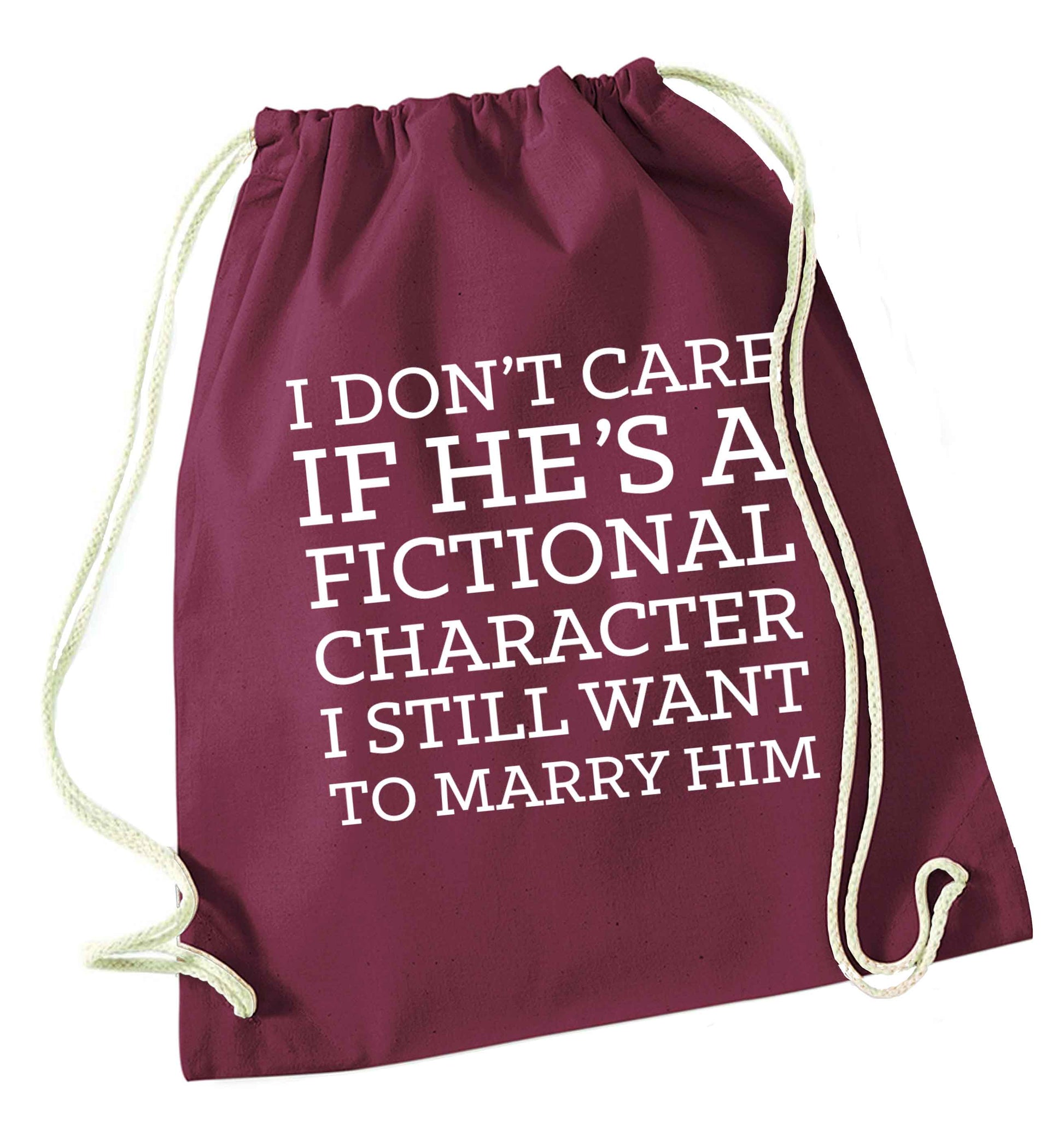 I don't care if he's a fictional character I still want to marry him maroon drawstring bag