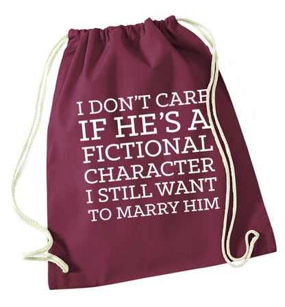 I don't care if he's a fictional character I still want to marry him maroon drawstring bag