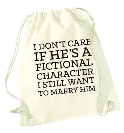 I don't care if he's a fictional character I still want to marry him natural drawstring bag